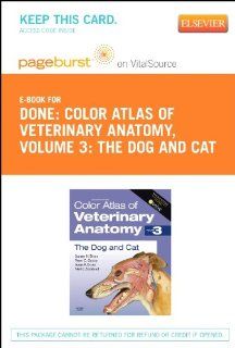 Color Atlas of Veterinary Anatomy, Volume 3, The Dog and Cat   Pageburst E Book on VitalSource (Retail Access Card), 2e (9780702058882) Stanley H. Done BA  BVetMed  PhD  DECPHM  DECVP  FRCVS  FRCPath, Peter C. Goody BSc  MSc(Ed)  PhD, Susan A. Evans MIScT