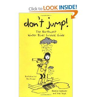 Don't Jump The Northwest Winter Blues Survival Guide Traci Vogel, Novella Carpenter 9781570612664 Books