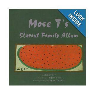 Mose T's Slapout Family Album Poems Mose Tolliver, Julian Bond, Robert Ely 9781881320111 Books