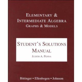 Elementary and Intermediate Algebra Graphs and Models Marvin L. Bittinger, David J. Ellenbogen, Barbara L. Johnson 9780201636826 Books