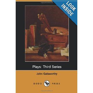 Plays One Of A Series Of Five Books Each Containing Three Plays By The English Novelist And Playwright Who Won The Nobel Prize For Literature InThe Fugitive, The Pigeon And The Mob. John Galsworthy 9781406517309 Books