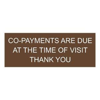 Co Payments Due At Time Of Visit Engraved Sign EGRE 18011 WHTonBrown  Business And Store Signs 