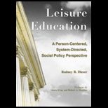 Leisure Education A Person Centered, System Directed, Social Policy Perspective