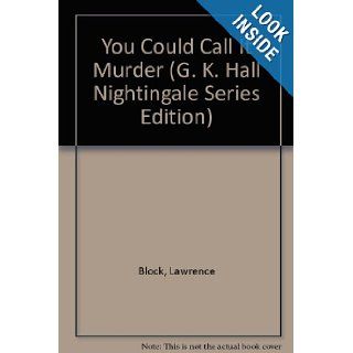 You Could Call It Murder Lawrence Block 9780816146284 Books