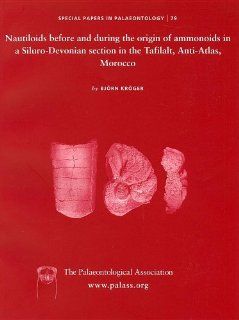 Special Papers in Palaeontology, Nautiloids before and during the origin of ammonoids in a Siluro Devonian section in the Tafilalt, Anti Atlas, Morocco Bjorn Kroger 9781405187701 Books