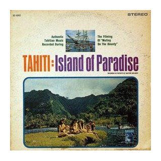 Tahiti Island of Paradise, Recorded in Papeete By Gaston Guilbert (During The Filming Of Mutiny On the Bounty) . LP Music