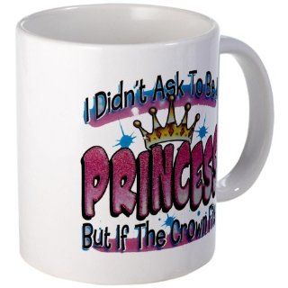 Mug (Coffee Drink Cup) I Didn't Ask To Be A Princess But If The Crown Fits  