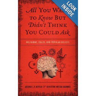 All You Want to Know But Didn't Think You Could Ask Religions, Cults, and Popular Beliefs Jessica Tinklenberg deVega, Christine Ortega Gaurkee 9781418549176 Books
