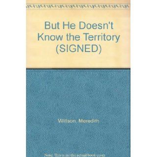 But He Doesn't Know the Territory (SIGNED) Meredith Willson Books
