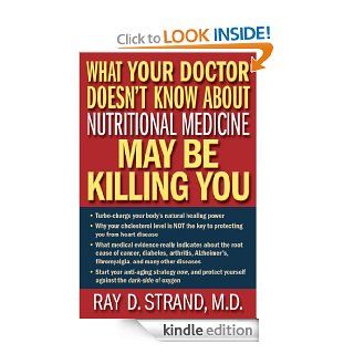 What Your Doctor Doesn't Know About Nutritional Medicine May Be Killing You eBook Ray Strand Kindle Store