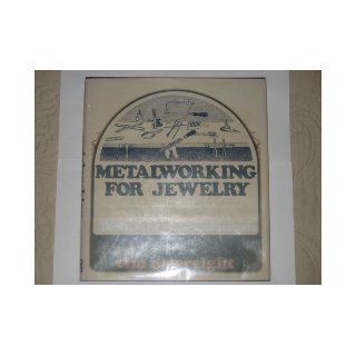 Metalworking for Jewellery Tim McCreight 9780442261436 Books
