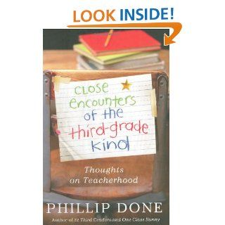 Close Encounters of the Third Grade Kind Thoughts on Teacherhood Phillip Done 9781599951485 Books