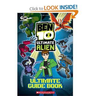 The Ben 10 Ultimate Alien The Complete Guide Scholastic 9780545225380 Books