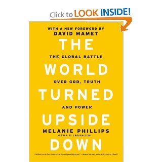 The World Turned Upside Down The Global Battle over God, Truth, and Power Melanie Phillips 9781594035746 Books