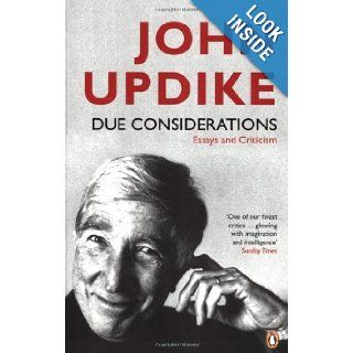 Due Considerations Essays and Criticism John Updike 9780141033112 Books