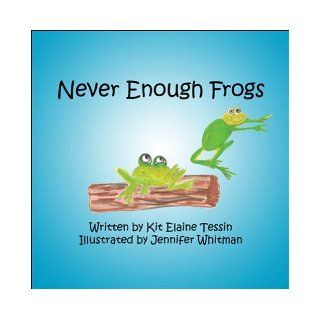 Never Enough Frogs Kit Elaine Tessin, Jennifer Whitman 9781608361854 Books
