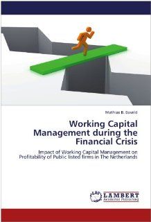Working Capital Management during the Financial Crisis Impact of Working Capital Management on Profitability of Public listed firms in The Netherlands 9783659178450 Business & Finance Books @
