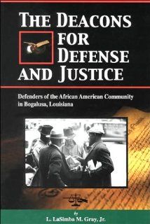 The Deacons for Defense and Justice Defenders of the African American Community in Bogalusa, Louisiana During the 1960's Gray L. LaSimba 9781885066732 Books
