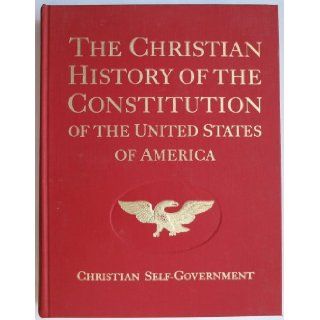 The Christian History of the Constitution of the United States of America Christian Self Government Verna M.  etal. Hall Books