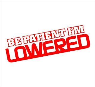 Be Patient I'm Lowered Funny Decal Sticker Laptop, Notebook, Window, Car, Bumper, EtcStickers 7"x3"in. in RED Exterior Window Sticker with  