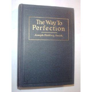 The Way to Perfection Joseph Fielding Smith Books