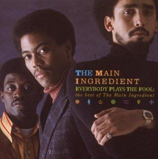 Everybody Plays the Fool Best of Main Ingredient Music