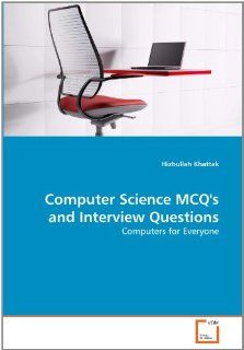Computer Science MCQ's and Interview Questions Computers for Everyone (9783639331752) Hizbullah Khattak Books
