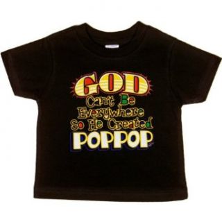 Infant T Shirt  GOD CAN'T BE EVERYWHERE SO HE CREATED POPPOP Clothing