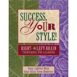 Success, Your Style Right and Left Brain Techniques for Learning Nancy L. Matte 9780534244682 Books