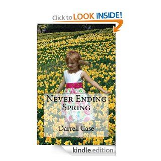 Never Ending Spring eBook Darrell Case, Sarah Stevens, Justin Davis Kindle Store