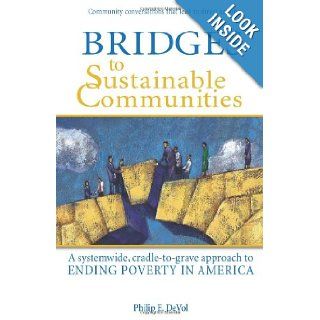 Bridges to Sustainable Communities A systemwide, cradle to grave approach to ending poverty in America Philip E. DeVol, Dan Shenk 9781934583388 Books