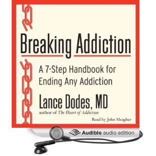 Breaking Addiction A 7 Step Handbook for Ending Any Addiction (Audible Audio Edition) Lance M. Dodes, John Meagher Books