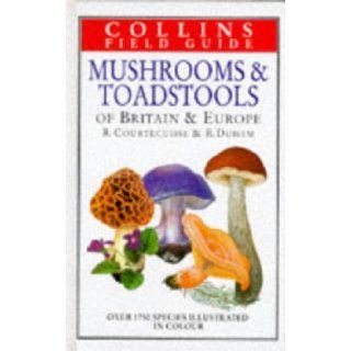 Mushrooms & Toadstools of Britain and Europe (Collins Field Guide) Regis Courtecuisse, Bernard Duhem 9780002200257 Books