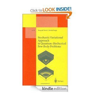 Stochastic Variational Approach to Quantum Mechanical Few Body Problems (Lecture Notes in Physics Monographs)   Kindle edition by Yasuyuki Suzuki, Kalman Varga. Professional & Technical Kindle eBooks @ .