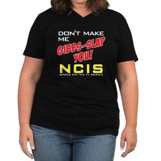 Dont Make Me Gibbs Slap You NCIS Womens Plus Siz by NCISGibbsSlap