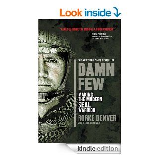 Damn Few Making the Modern SEAL Warrior   Kindle edition by Rorke Denver, Ellis Henican. Biographies & Memoirs Kindle eBooks @ .