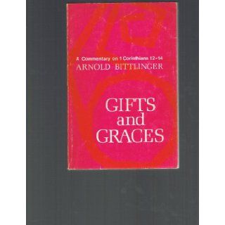 Gifts and Graces A Commentary on 1 Corinthians 12 14 (A Commentary on 1 Corinthians 12 14) Arnold Bittlinger 9780802813077 Books