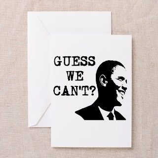 Obama   Guess We Cant? Greeting Cards (Pk of 10) by shirtpervert