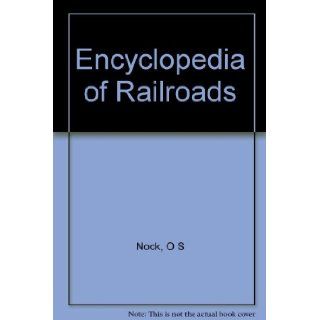 Encyclopedia of Railroads O.S.  etal Nock 9780883653937 Books
