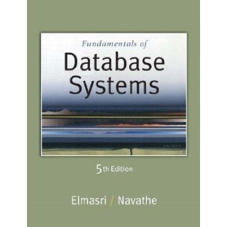 Fundamentals of Database Systems, 5th Edition 5th (fifth) Edition by Elmasri, Ramez, Navathe, Shamkant B. published by Pearson / Addison Wesley (2006) Books