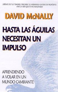 Hasta Las Aguilas Necesitan UN Impulso/Even Eagles Need a Push (Spanish Edition) David McNally 9780962692123 Books