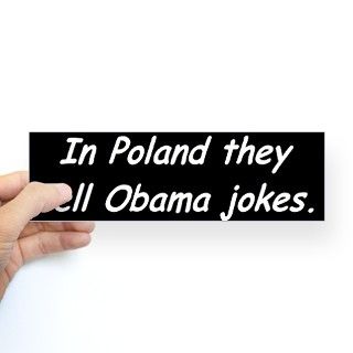 I Poland they tell Obama Joke Bumper Sticker by Conservativetpg