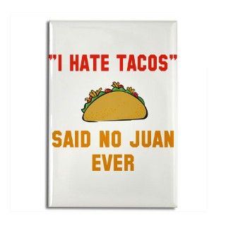I hate tacos said no Juan ever Magnet by Admin_CP7917799