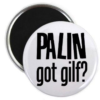 Palin got gilf? Magnet by palingilf