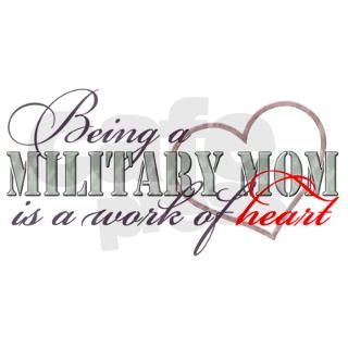 Military Mom Work Of Heart Shirt by homefronthero