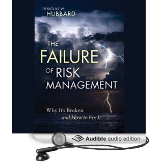 The Failure of Risk Management Why It's Broken and How to Fix It (Audible Audio Edition) Douglas W. Hubbard, Jonah Cummings Books