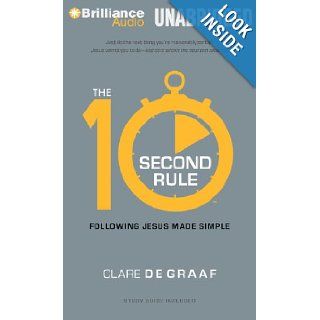 The 10 Second Rule Following Jesus Made Simple Clare De Graaf, Tom Parks 9781469290720 Books