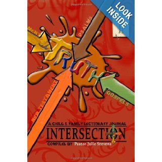 Intersection A Child and Family Lectionary Journey   Volume 2 Year A Lent to Pentecost Julie Stevens, Phyllis Stewart 9781460994467 Books