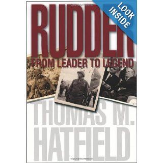 Rudder From Leader to Legend (Centennial Series of the Association of Former Students, Texas A&M University) Thomas M. Hatfield 9781603442626 Books