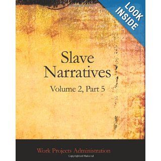 Slave Narratives A Folk History of Slavery in the United States From Interviews with Former Slaves Arkansas Narratives, Part 6 Work Projects Administration 9781426447815 Books